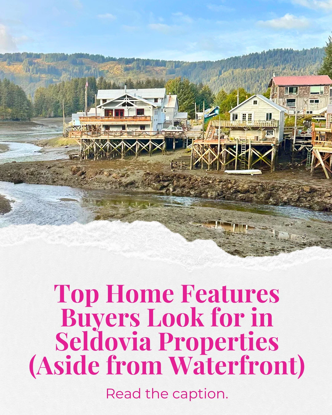 Here's a quick summary of what really matters when buyers hunt for a home in Seldovia