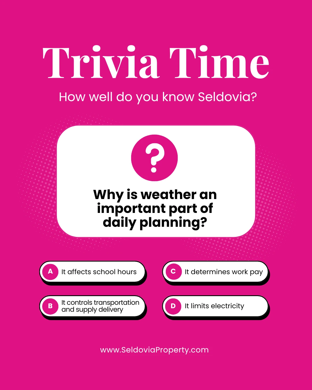 Answer: It controls transportation and supply delivery!